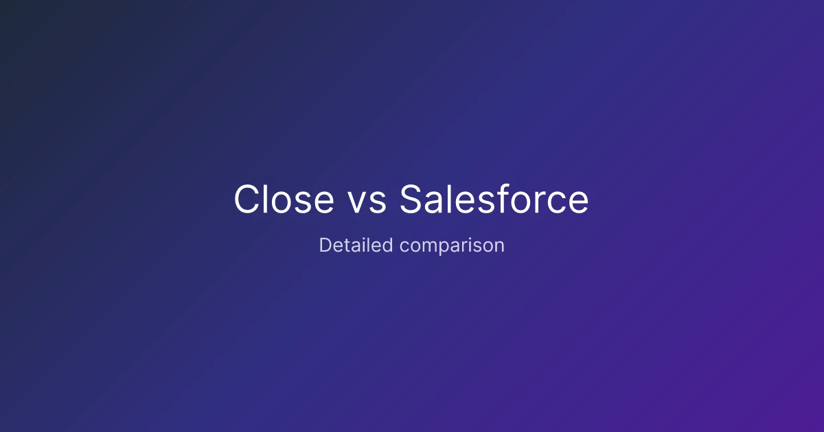Close vs Salesforce comparison