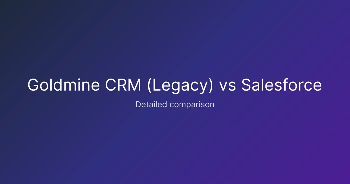 Goldmine CRM (Legacy) vs Salesforce comparison